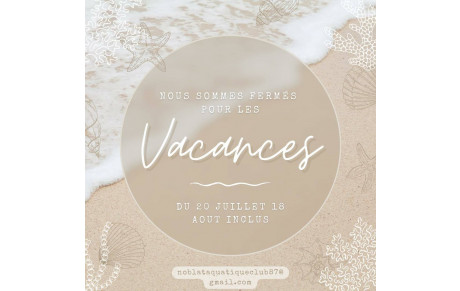 VACANCES D ETE POUR LE CLUB DU 20 JUILLET AU 18 AOUT INCLUS